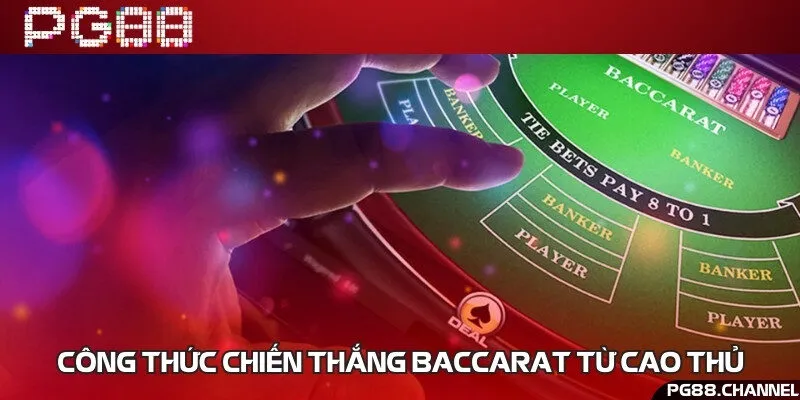 Bí kíp giành chiến thắng trong trò chơi Baccarat 