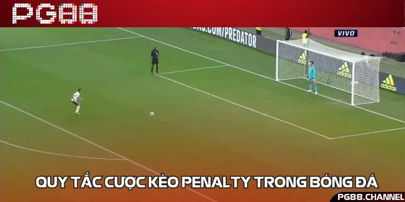 Nắm vững quy tắc đặt cược và tính kèo penalty chuẩn xác